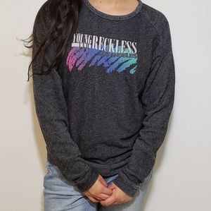 Young and Reckless Sweatshirt.
